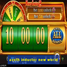 azoth inductor new world